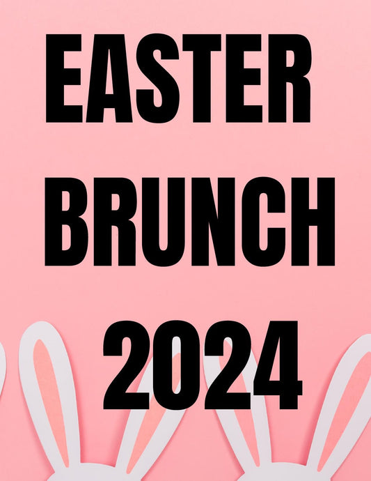Easter Brunch 2024 Reservations - 11:30am Seating